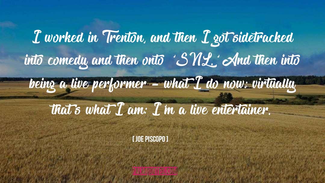 Entertainer quotes by Joe Piscopo