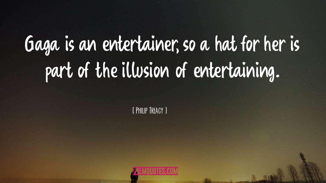 Entertainer quotes by Philip Treacy