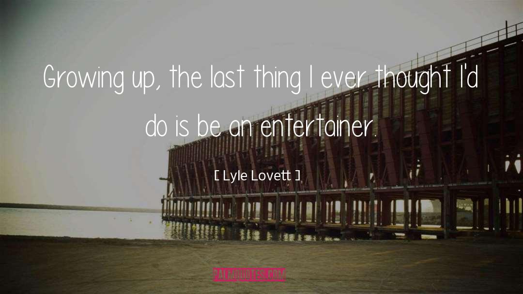 Entertainer quotes by Lyle Lovett