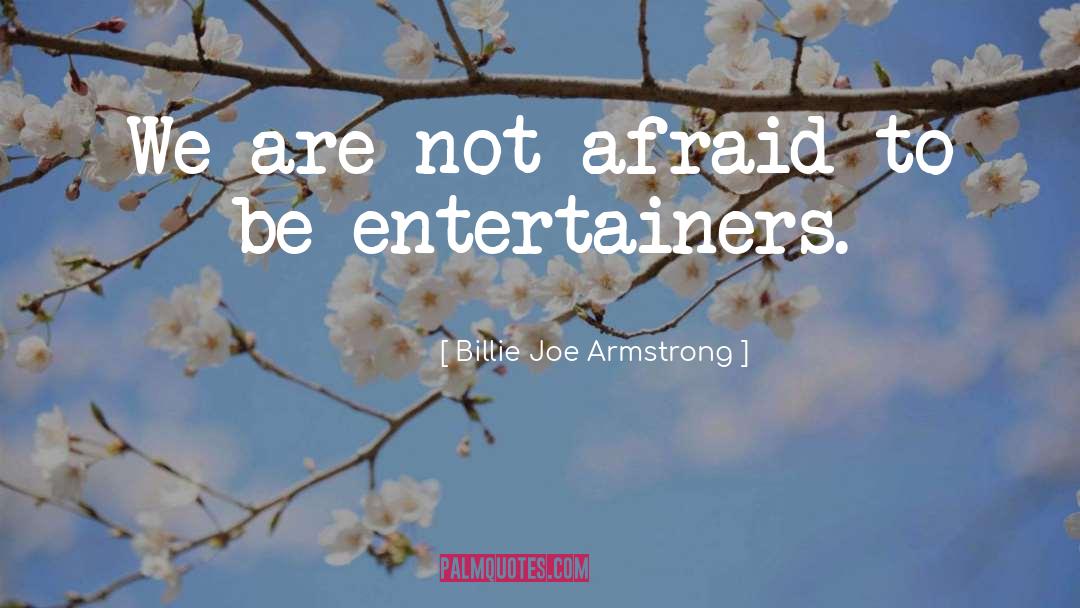 Entertainers quotes by Billie Joe Armstrong