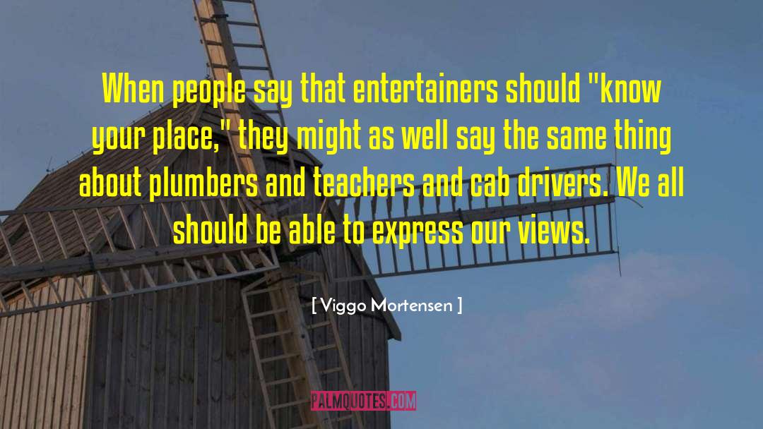 Entertainers quotes by Viggo Mortensen