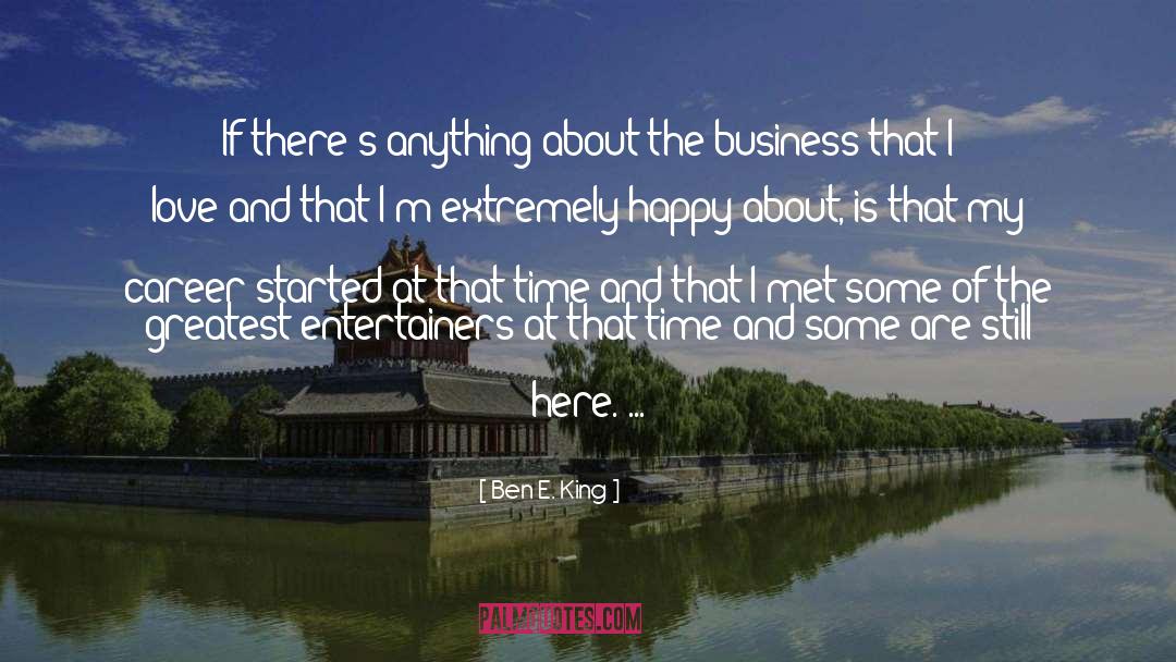 Entertainers quotes by Ben E. King
