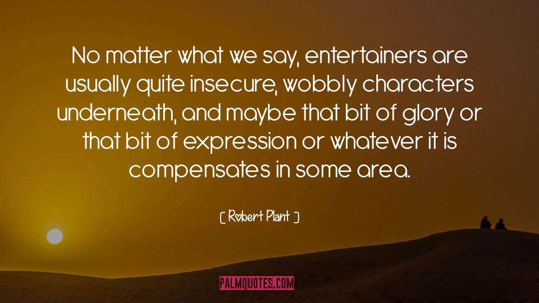 Entertainers quotes by Robert Plant