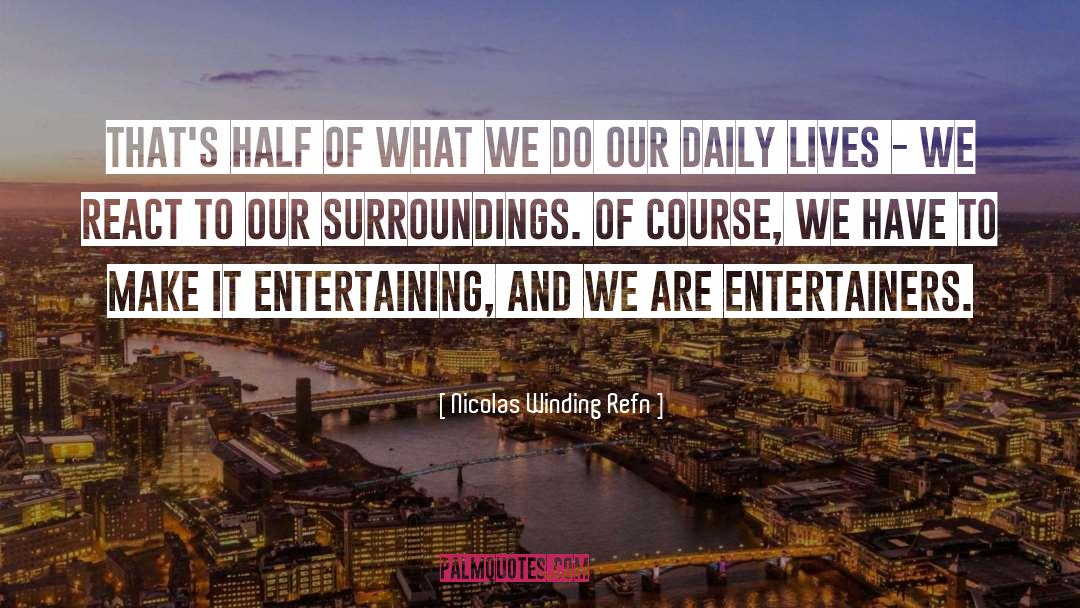 Entertainers quotes by Nicolas Winding Refn
