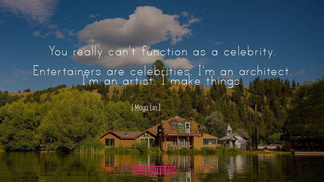 Entertainers quotes by Maya Lin