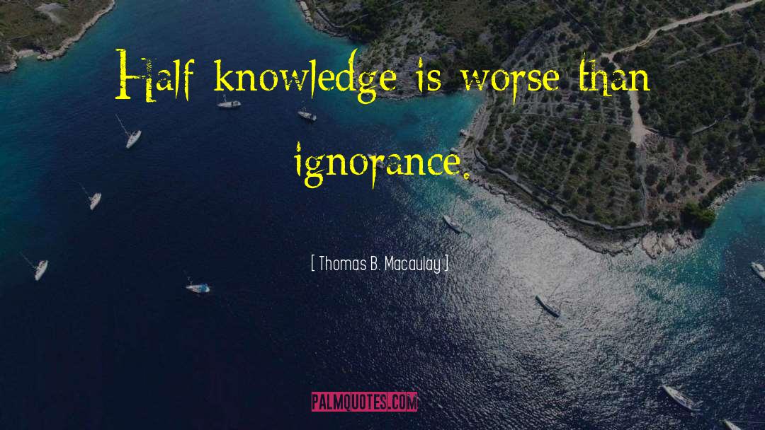 Entertaining Ignorance quotes by Thomas B. Macaulay