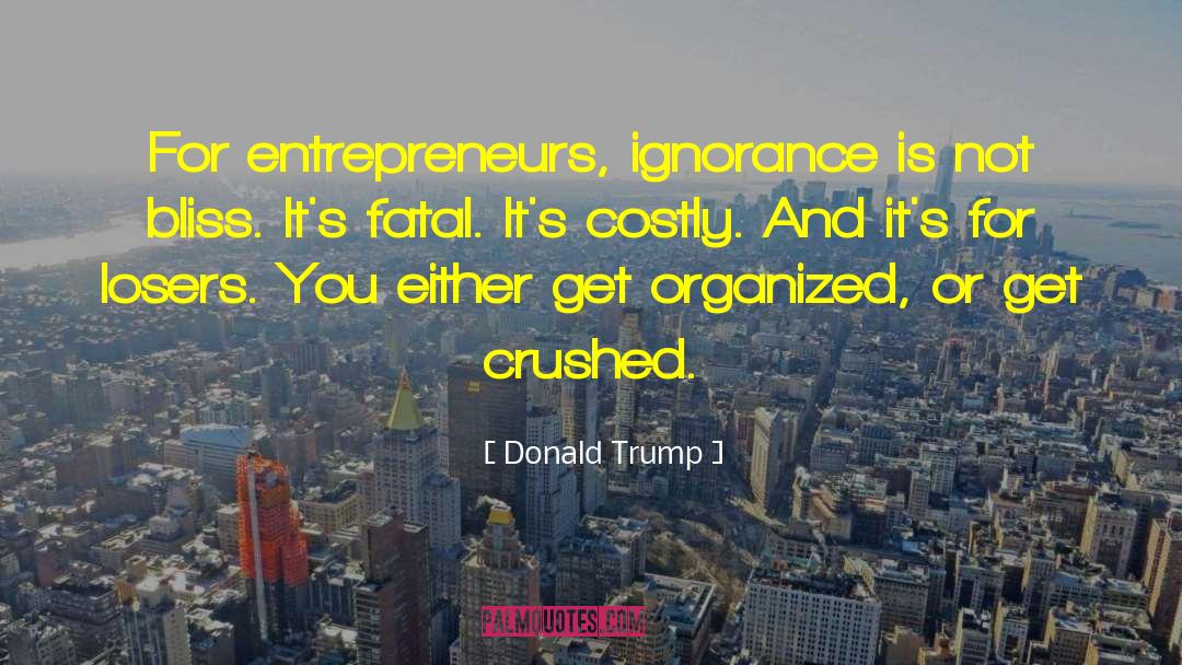 Entertaining Ignorance quotes by Donald Trump