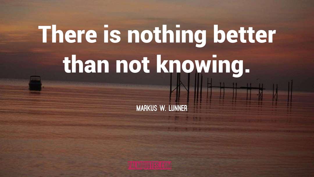 Entertaining Ignorance quotes by Markus W. Lunner