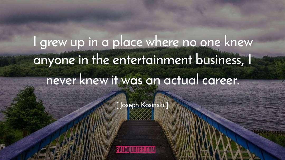 Entertainment Business quotes by Joseph Kosinski