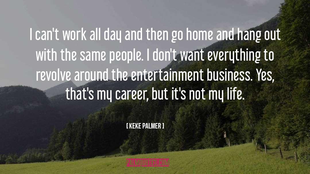 Entertainment Business quotes by Keke Palmer