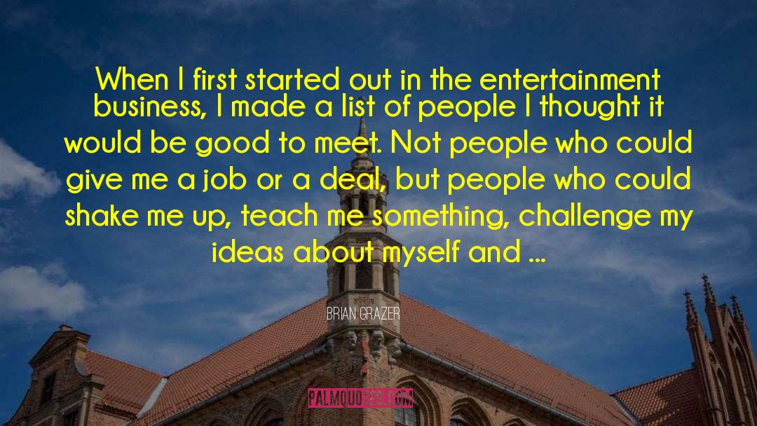 Entertainment Business quotes by Brian Grazer