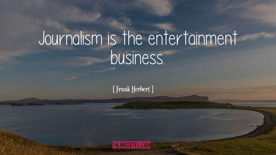 Entertainment Business quotes by Frank Herbert