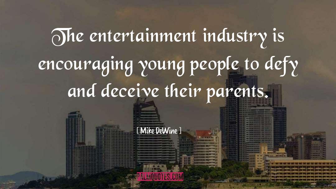 Entertainment Industry quotes by Mike DeWine