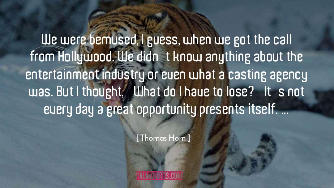 Entertainment Industry quotes by Thomas Horn