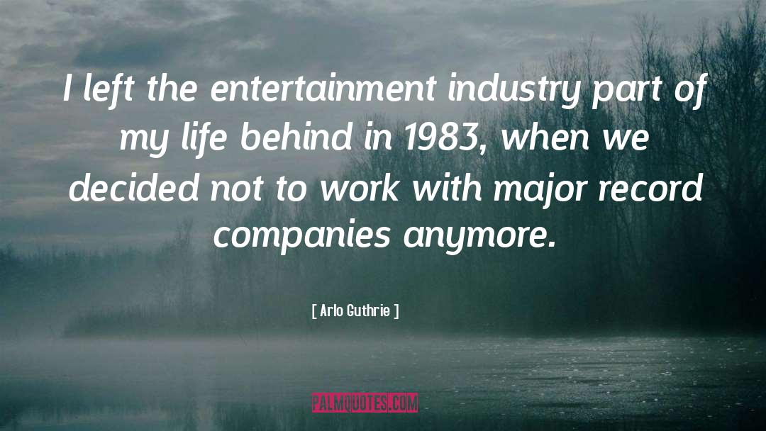 Entertainment Industry quotes by Arlo Guthrie
