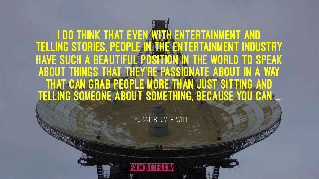 Entertainment Industry quotes by Jennifer Love Hewitt