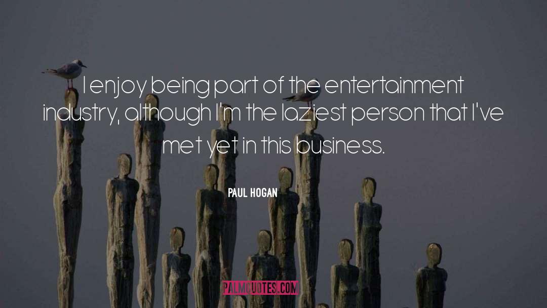 Entertainment Industry quotes by Paul Hogan