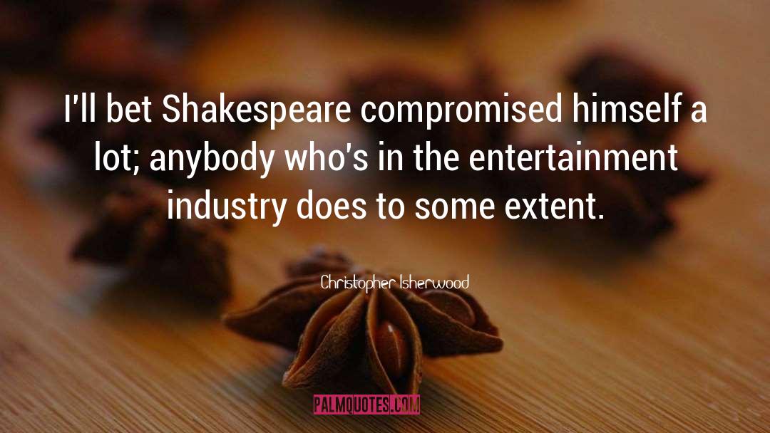 Entertainment Industry quotes by Christopher Isherwood