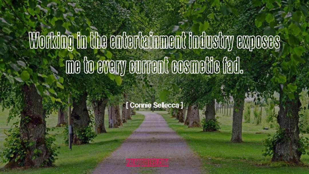Entertainment Industry quotes by Connie Sellecca