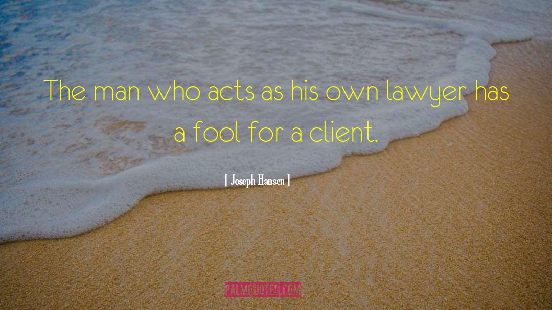 Entertainment Lawyer quotes by Joseph Hansen