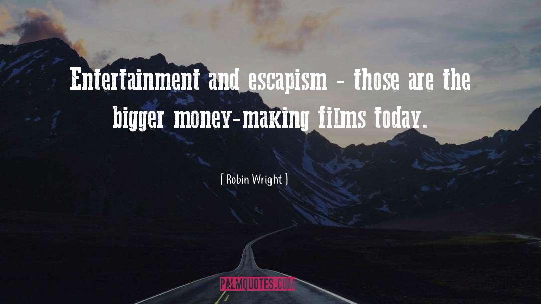 Entertainment quotes by Robin Wright