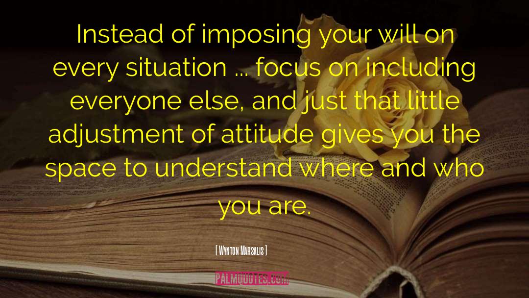 Enthusiasm And Attitude quotes by Wynton Marsalis