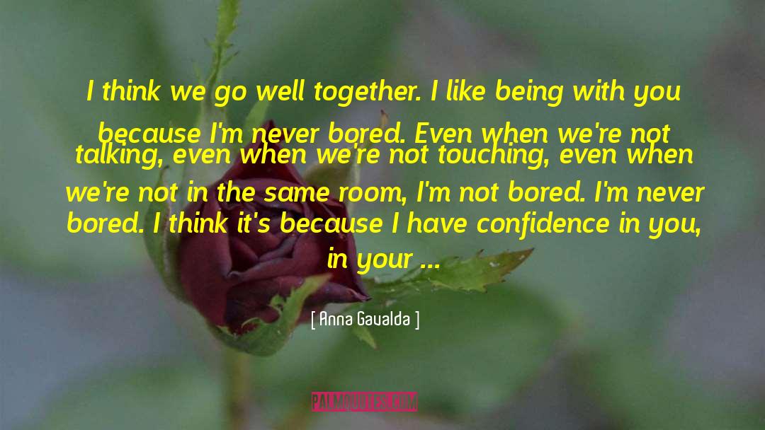 Enthusiasm And Confidence quotes by Anna Gavalda