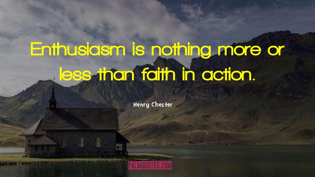 Enthusiasm For Life quotes by Henry Chester