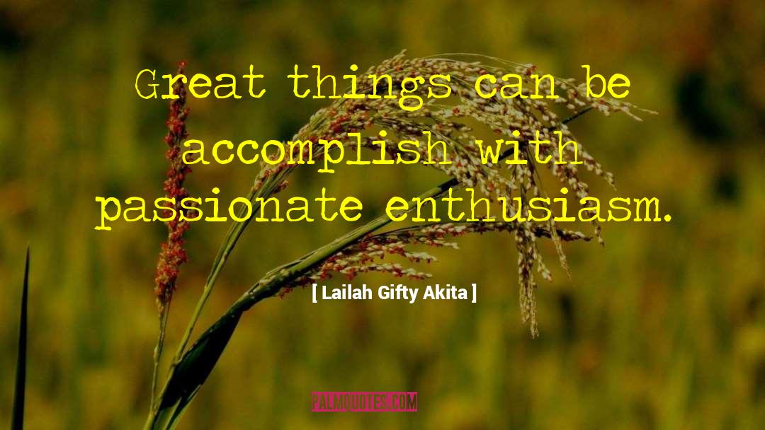 Enthusiasm Inspiration quotes by Lailah Gifty Akita