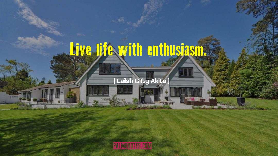 Enthusiasm Inspiration quotes by Lailah Gifty Akita