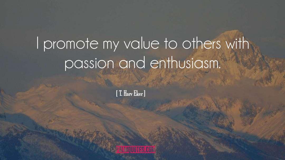 Enthusiasm Passion quotes by T. Harv Eker