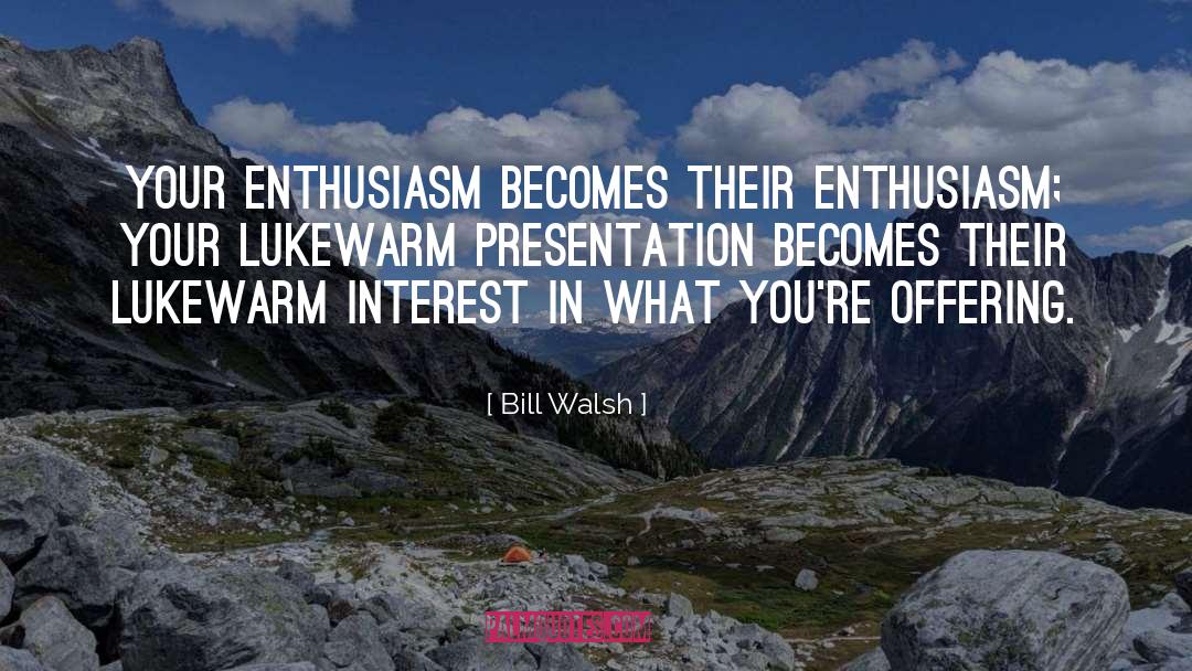 Enthusiasm quotes by Bill Walsh