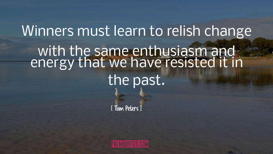 Enthusiasm quotes by Tom Peters