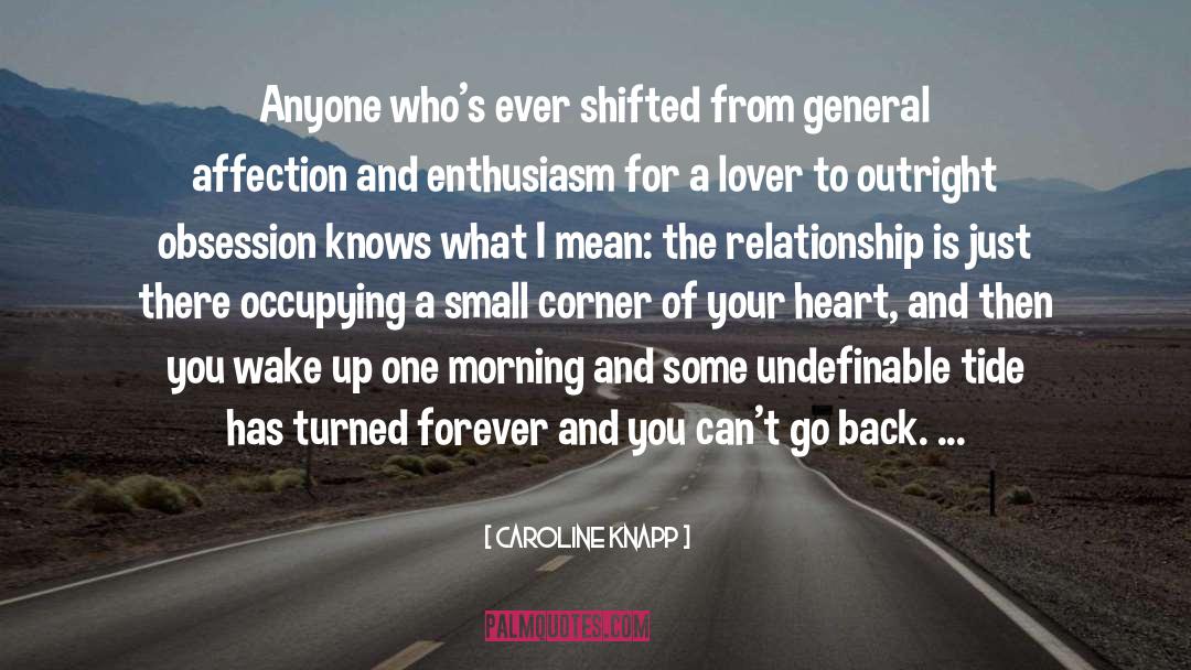 Enthusiasm quotes by Caroline Knapp