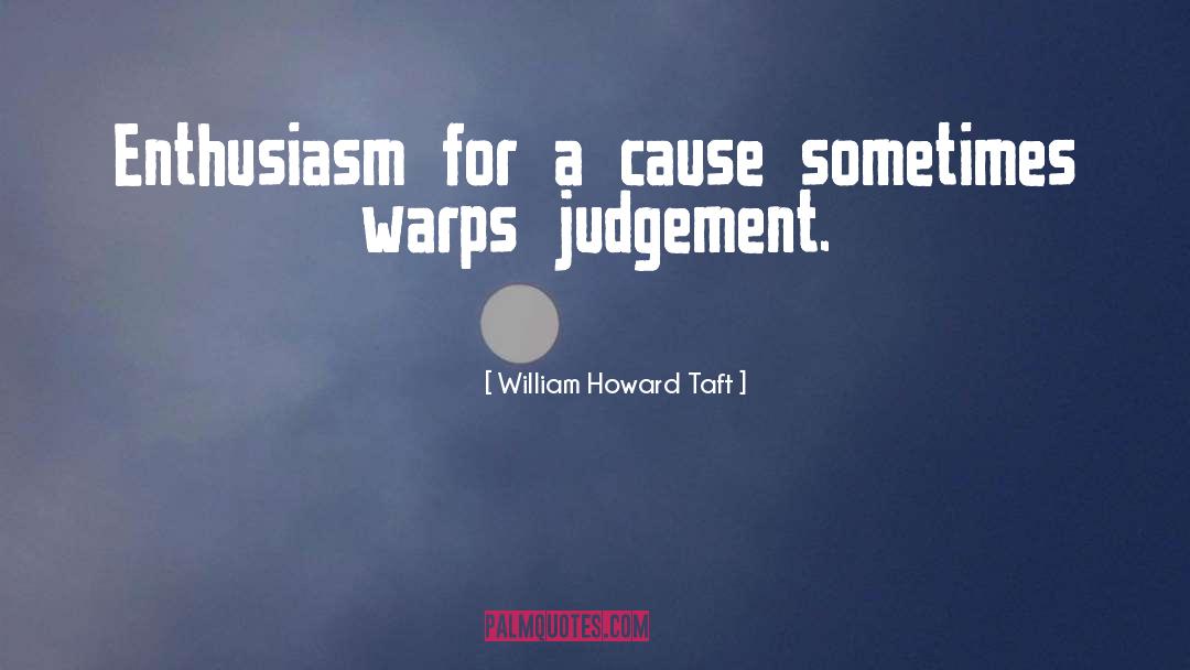 Enthusiasm quotes by William Howard Taft