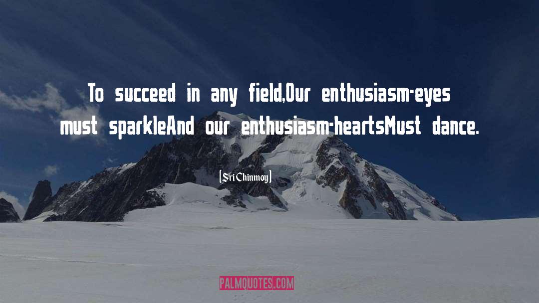 Enthusiasm quotes by Sri Chinmoy
