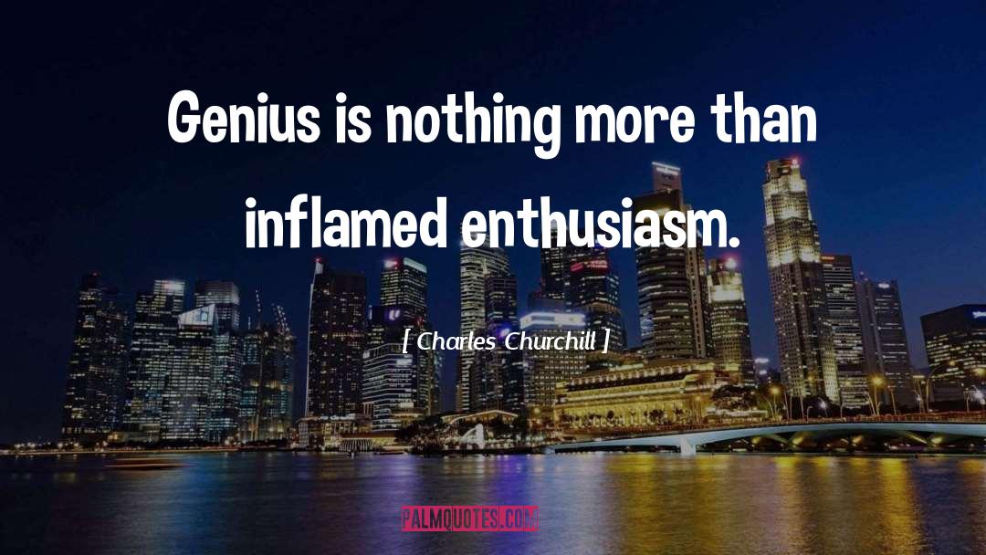 Enthusiasm quotes by Charles Churchill