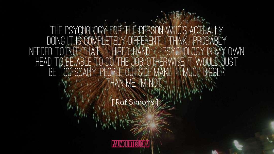 Enthusiastic Person quotes by Raf Simons