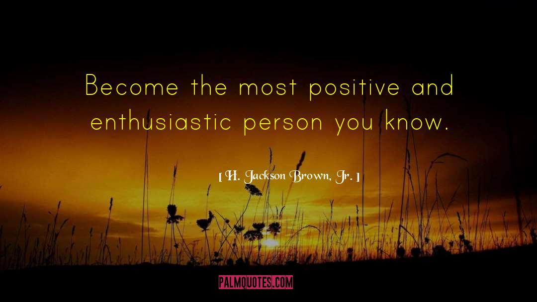 Enthusiastic Person quotes by H. Jackson Brown, Jr.