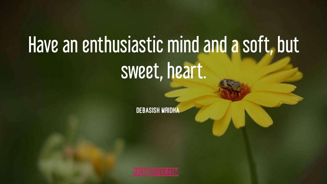 Enthusiastic quotes by Debasish Mridha