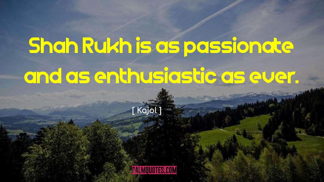 Enthusiastic quotes by Kajol