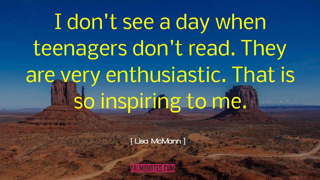 Enthusiastic quotes by Lisa McMann