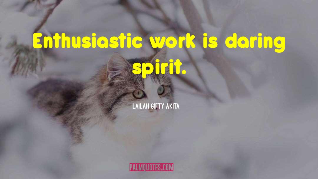 Enthusiastic quotes by Lailah Gifty Akita