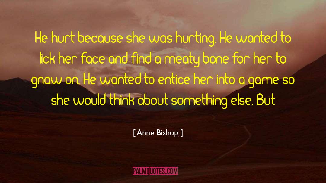 Entice quotes by Anne Bishop