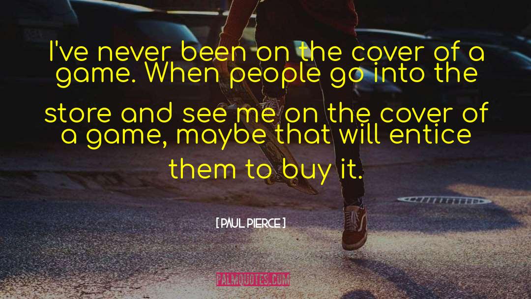 Entice quotes by Paul Pierce