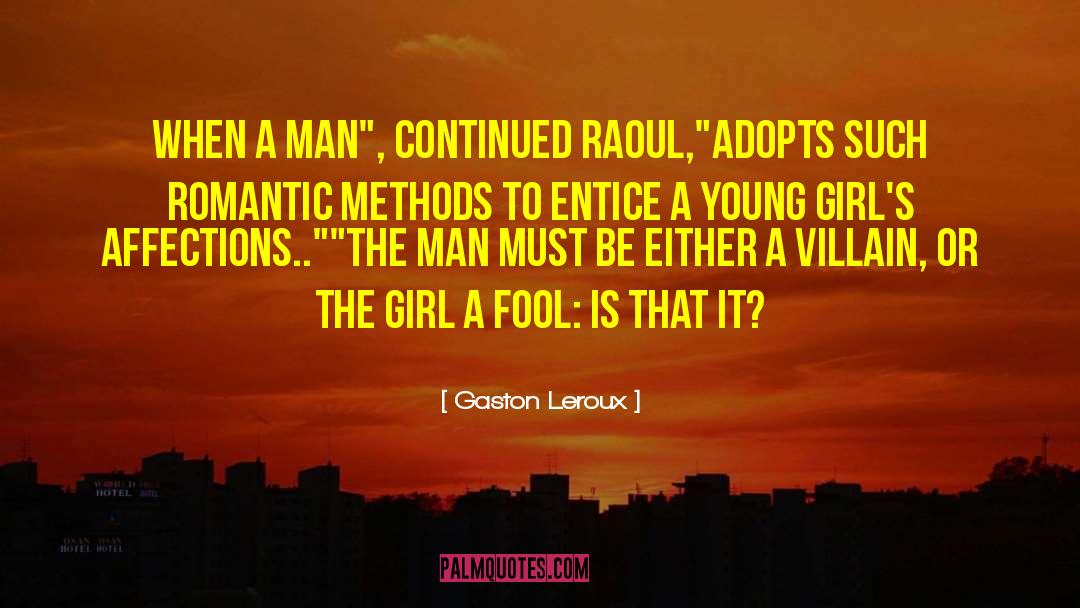 Entice quotes by Gaston Leroux