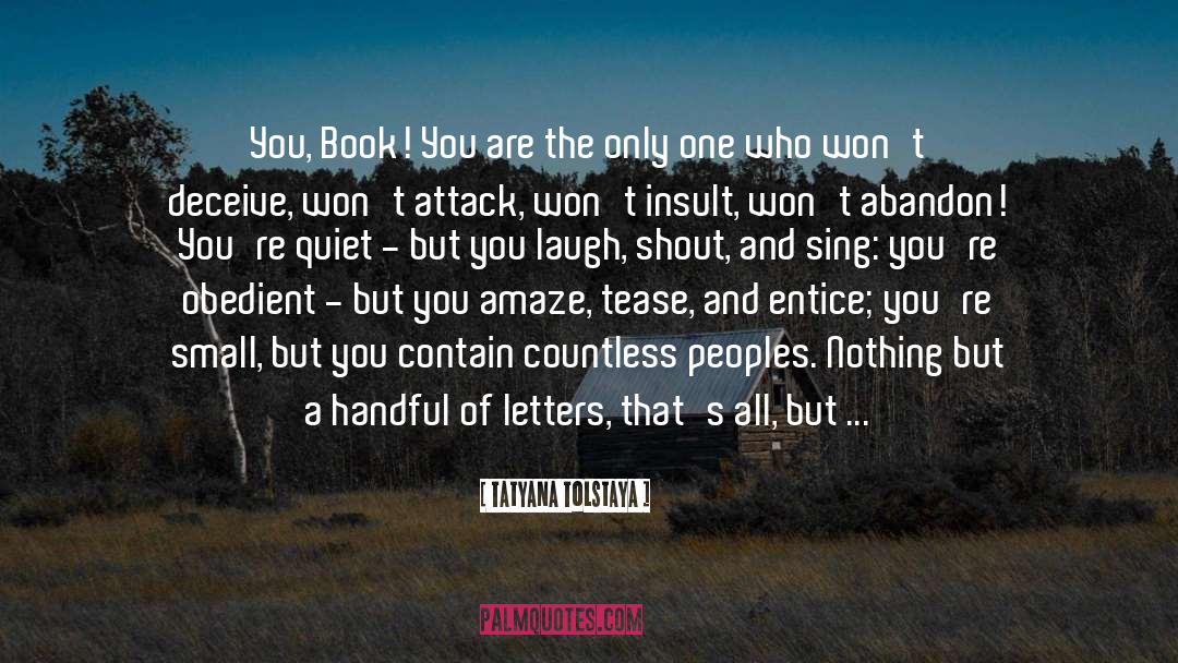 Entice quotes by Tatyana Tolstaya