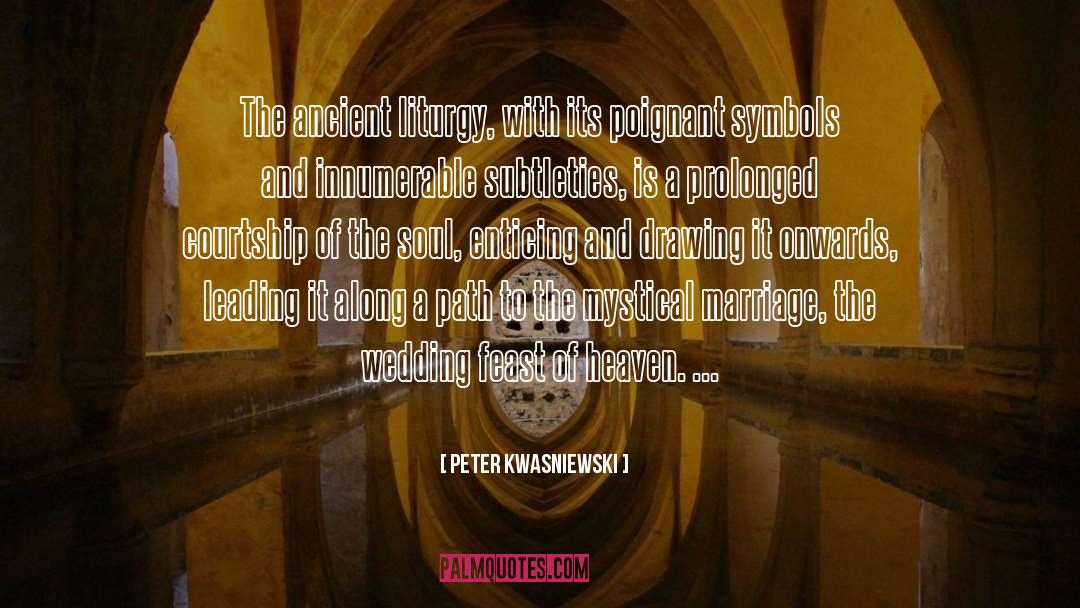 Enticing quotes by Peter Kwasniewski