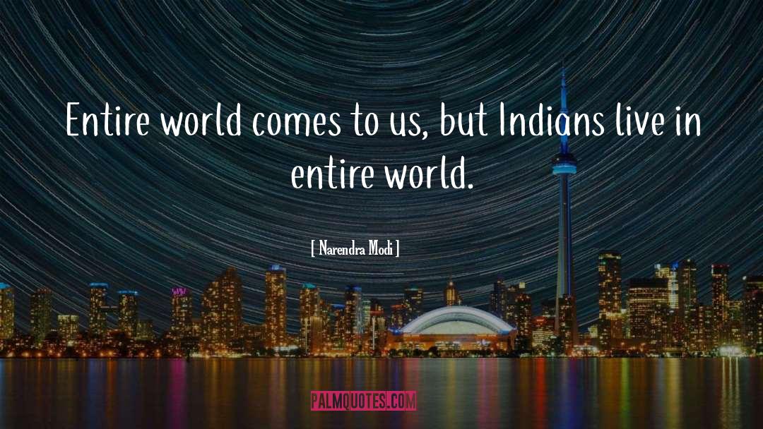 Entire World quotes by Narendra Modi