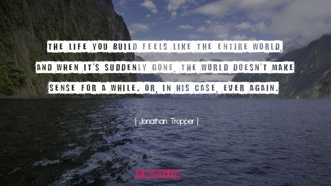 Entire World quotes by Jonathan Tropper